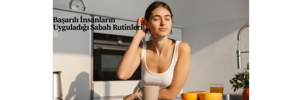 Başarılı İnsanların Uyguladığı Sabah Rutinleri