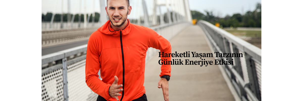 Hareketli Yaşam Tarzının Günlük Enerjiye Etkisi