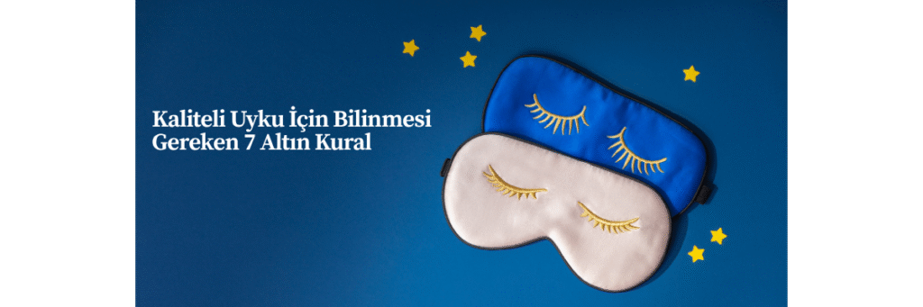 Kaliteli Uyku İçin Bilinmesi Gereken 7 Altın Kural