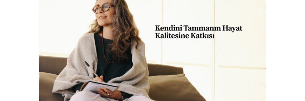Kendini Tanımanın Hayat Kalitesine Katkısı