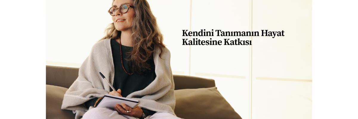 Kendini Tanımanın Hayat Kalitesine Katkısı