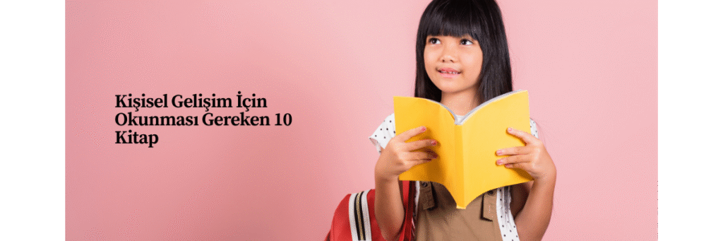 Kişisel Gelişim İçin Okunması Gereken 10 Kitap