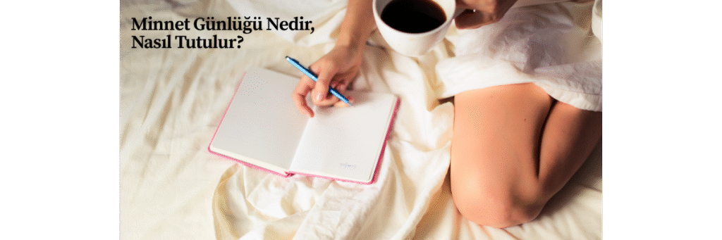 Minnet Günlüğü Nedir, Nasıl Tutulur?