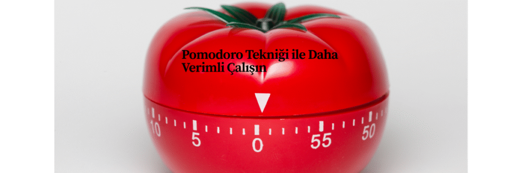 Pomodoro Tekniği ile Daha Verimli Çalışın