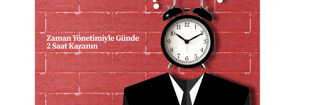 Zaman Yönetimiyle Günde 2 Saat Kazanın